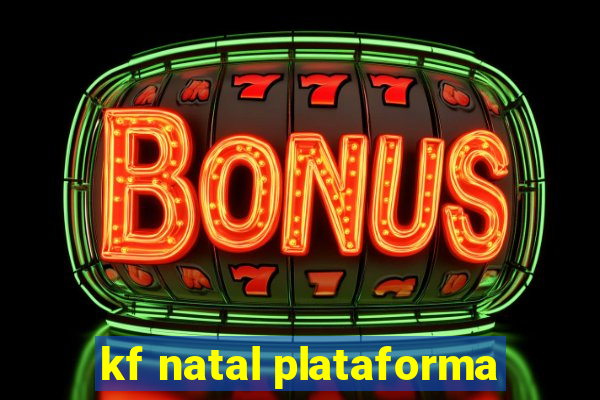 kf natal plataforma